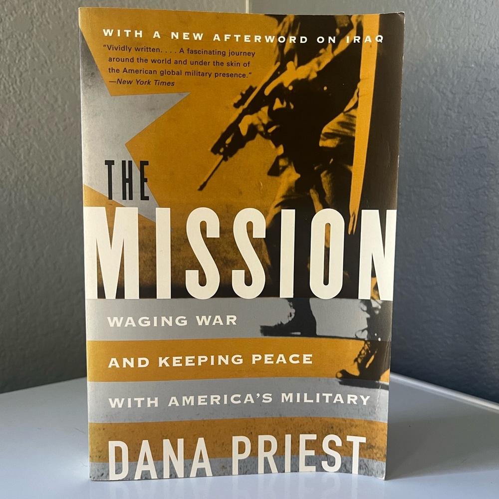 The Mission: Waging War and Keeping Peace with America's Military